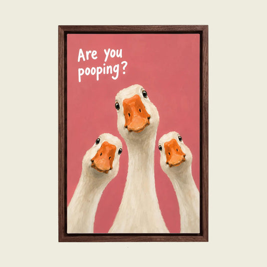 Are You Pooping? Goose canvas wall art in a floating walnut frame
