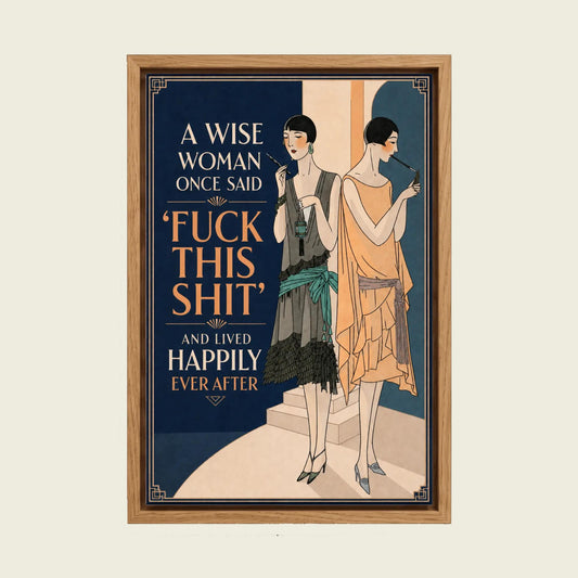 A Wise Woman Once Said canvas wall art in a floating oak frame