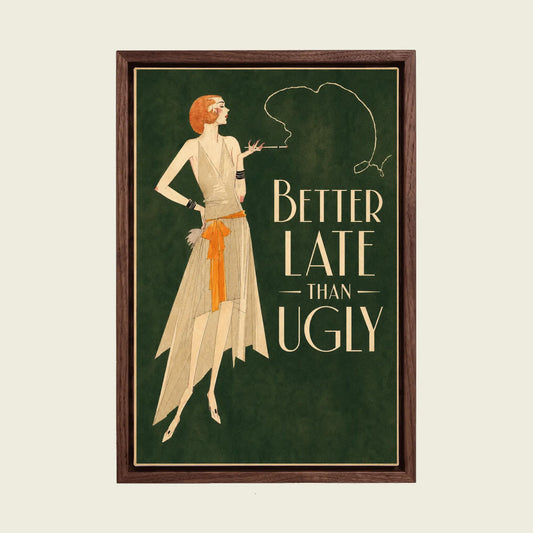 Better Late Than Ugly canvas wall art in a floating walnut frame