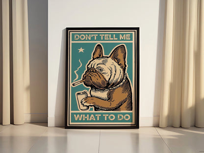 Dont Tell Me What To Do Canvas Poster - Canvasworkshop