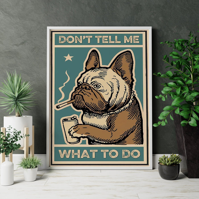 Dont Tell Me What To Do Canvas Wall Decor