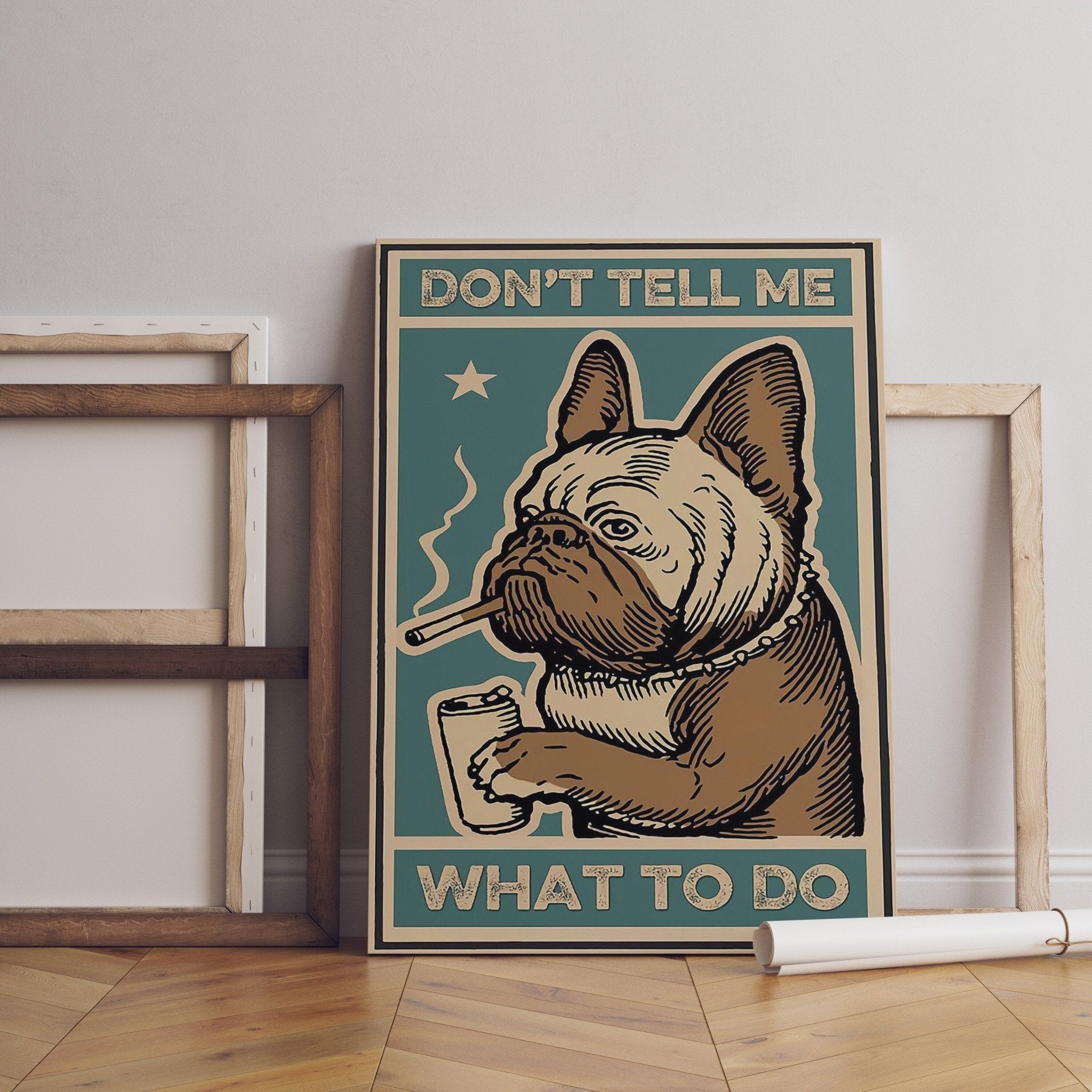 Dont Tell Me What To Do Canvas Poster - Canvasworkshop
