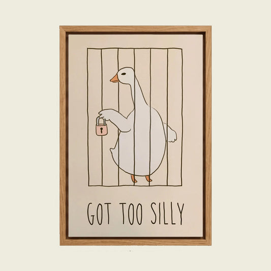 Got Too Silly Goose canvas wall art in a floating oak frame
