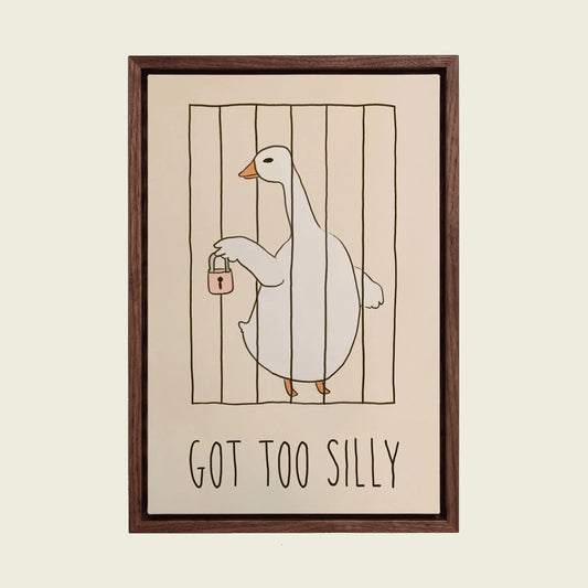 Got Too Silly Goose canvas wall art in a floating walnut frame