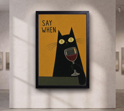 Funny Black Cat Wine Wall Art, Say When Poster, Quirky Bar Cart Decor, Cat Lover Gift