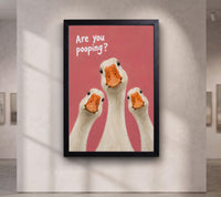 Are You Pooping? Funny Goose