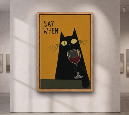 Funny Black Cat Wine Wall Art, Say When Poster, Quirky Bar Cart Decor, Cat Lover Gift